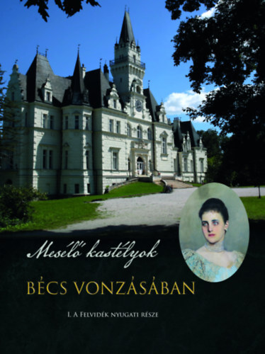 Bécs vonzásában - Mesélő kastélyok