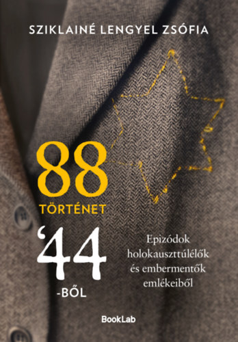 88 történet 44-ből - Epizódok holokauszttúlélők és embermentők emlékeiből