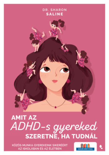 Amit az ADHD-s gyereked szeretne, ha tudnál - Közös munka gyerekeink sikeréért az iskolában és az életben