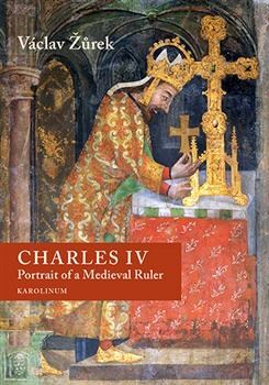 Charles IV. - Portrait of a Medieval Ruler