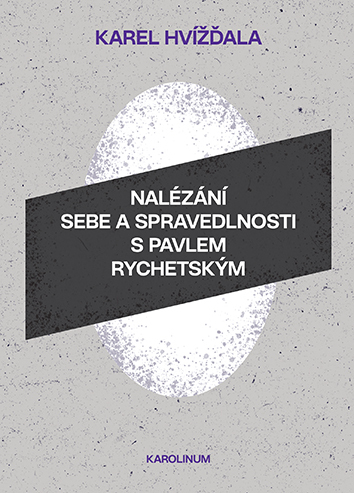 Nalézání sebe a spravedlnosti s Pavlem Rychetským