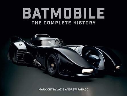 Batmobile: The Complete History Revised and Expanded]