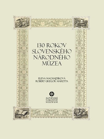 130 rokov Slovenského národného múzea