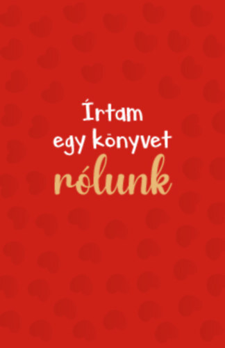 Írtam egy könyvet rólunk