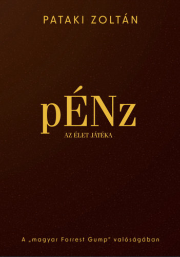 pÉNz, az élet játéka - A