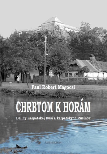 Chrbtom k horám. Dejiny Karpatskej Rusi a karpatských Rusínov