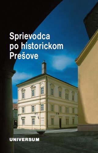 Sprievodca po historickom Prešove (2. doplnené vydanie)