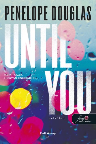 Until You - Nélküled (Fall Away 2.)