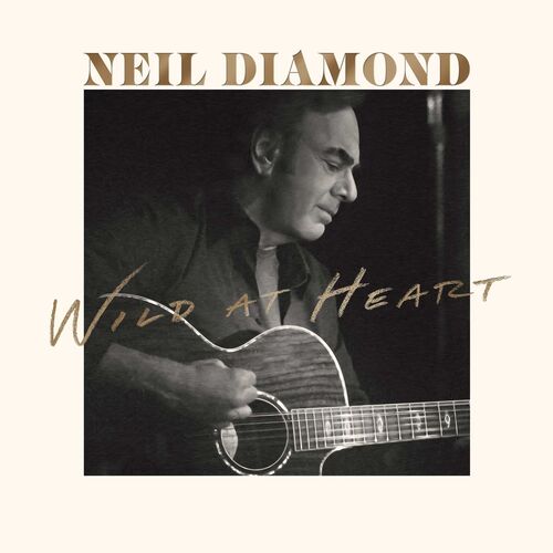Diamond Neil - WIld At Heart (Deluxe Edition) 2CD