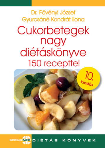 Cukorbetegek nagy diétáskönyve - 150 recepttel - 10. kiadás