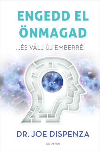 Engedd el önmagad - és válj új emberré