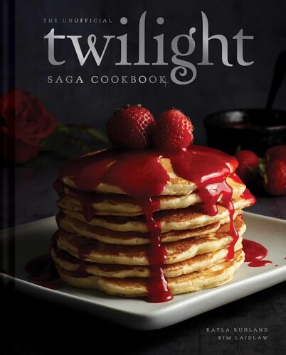 The Unofficial Twilight Saga Cookbook [UK Edition]