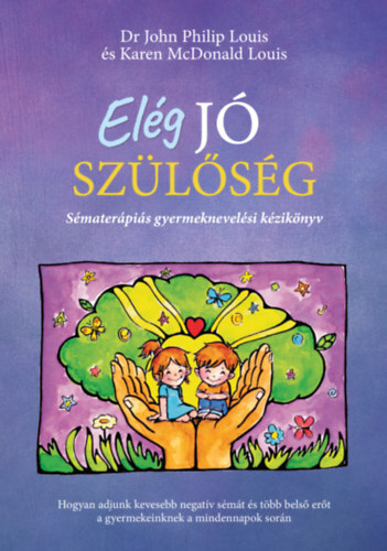Elég jó szülőség - Sématerápiás gyermeknevelési kézikönyv