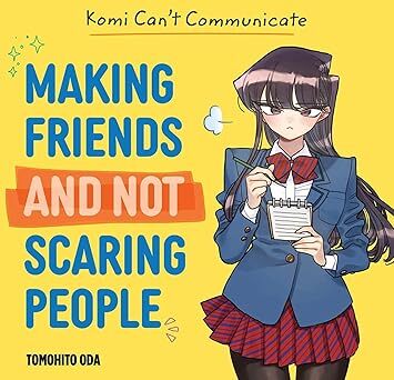 Komi Cant Communicate: Making Friends and Not Scaring People