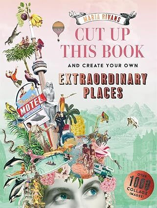 Cut up this Book and Create Your Own Extraordinary Places
