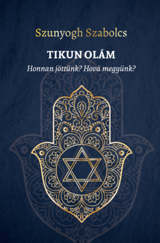 TIKUN OLÁM - Honnan jöttünk? Hová megyünk?