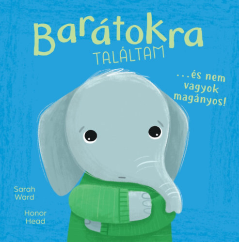 Én és az érzéseim - Barátokra találtam - és nem vagyok magányos