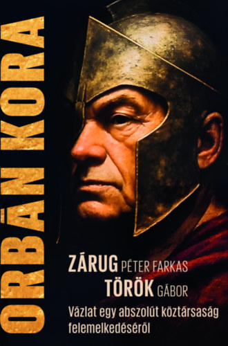 Orbán kora - Egy abszolút köztársaság felemelkedéséről
