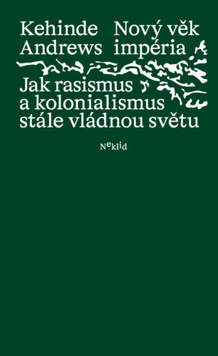 Nový věk impéria: Jak rasismus a kolonialismus stále vládnou světu