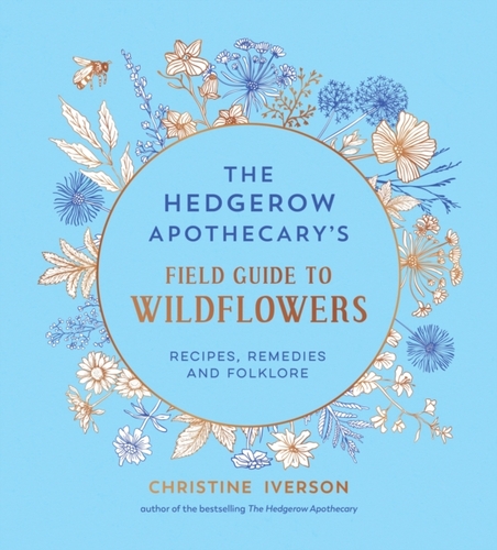 The Hedgerow Apothecary's Field Guide to Wildflowers