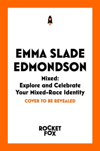 Mixed: Explore and Celebrate Your Mixed Identity