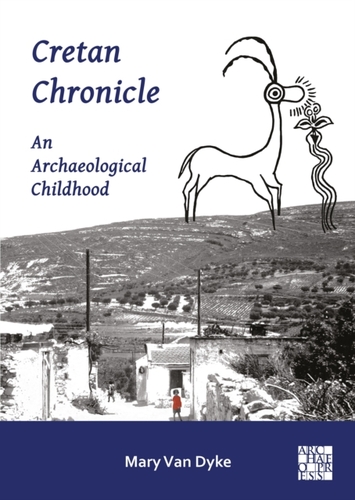 Cretan Chronicle: An Archaeological Childhood