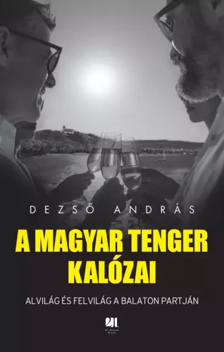 A magyar tenger kalózai - Alvilág és felvilág a Balaton partján