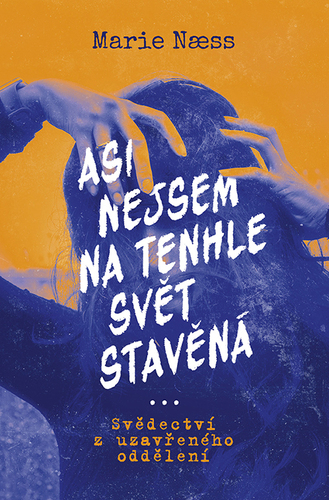 Asi nejsem na tenhle svět stavěná