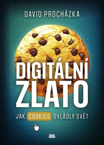 Digitální zlato - Jak cookies ovládly svět