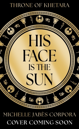 Throne of Khetara: His Face is the Sun