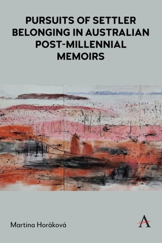 Pursuits of Settler Belonging in Contemporary Australian Memoirs