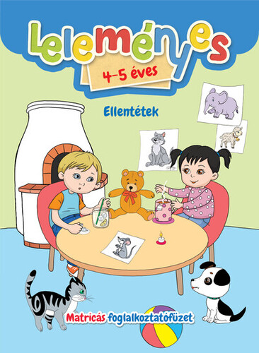 Leleményes 4-5 éves - Ellentétek / Matricás foglalkoztatófüzet