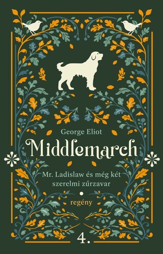 Mr. Ladislaw és még két szerelmi zűrzavar - Middlemarch (4.)