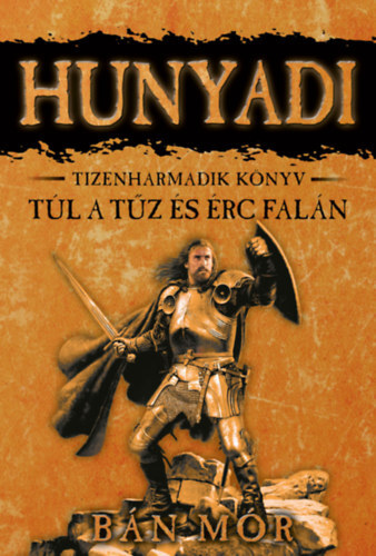 Túl a tűz és érc falán - Hunyadi 13.