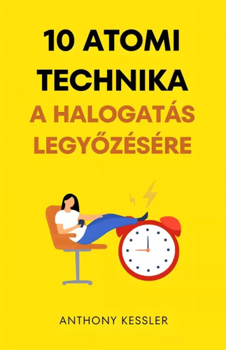 10 atomi technika a halogatás legyőzésére
