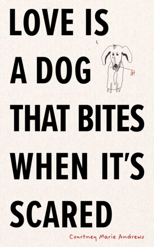 Love Is a Dog That Bites When It's Scared