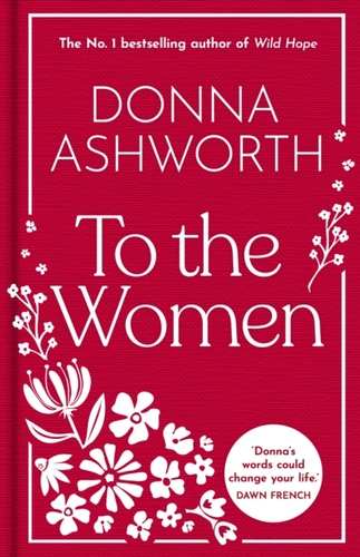 To the Women - The New Collection of Wise Words Every Woman Needs