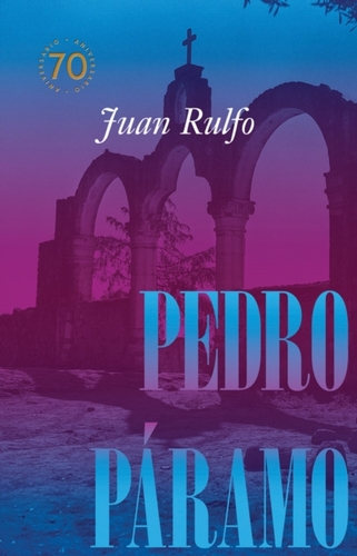 Pedro Paramo: Edicion conmemorativa 70 anos