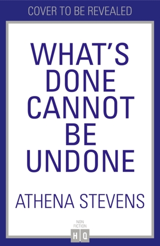 What’s Done Cannot Be Undone