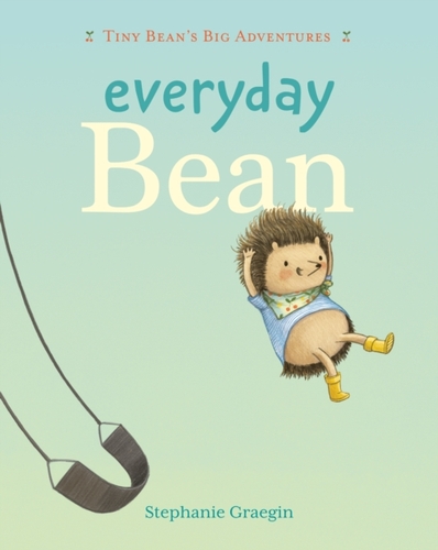 Everyday Bean (Tiny Bean's Big Adventures, Book #1)