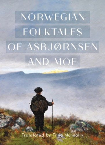 The Complete and Original Norwegian Folktales of Asbjornsen and Moe