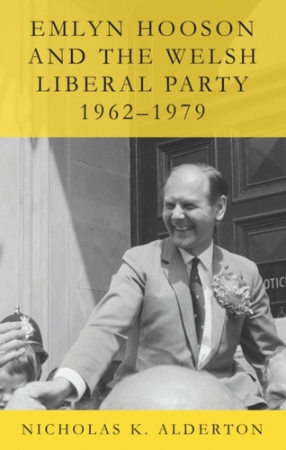 Emlyn Hooson and the Welsh Liberal Party, 1962-1979