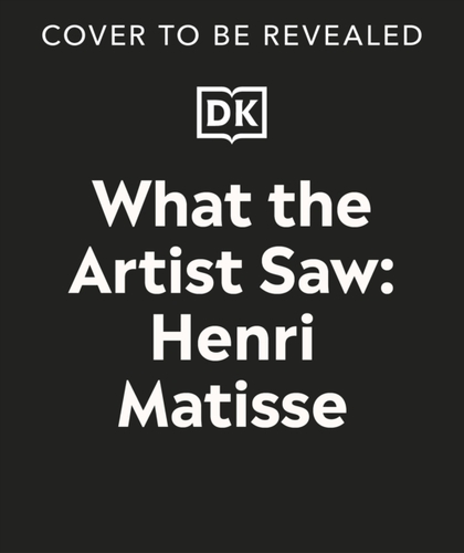 What the Artist Saw Henri Matisse