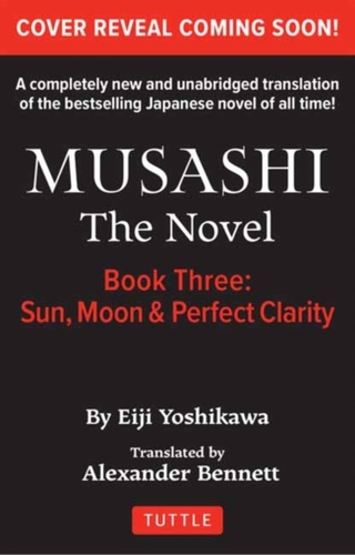 Musashi: Book Three - Moon, Sun & Perfect Clarity- The Novel