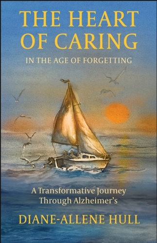 The Heart of Caring in the Age of Forgetting