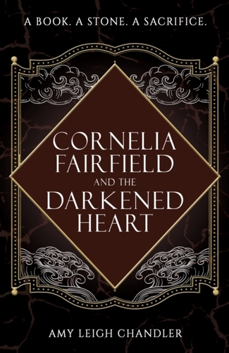 Cornelia Fairfield and the Darkened Heart