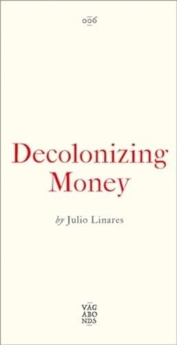 Decolonizing Money