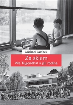 Za sklem - Vila Tugendhat a její rodina