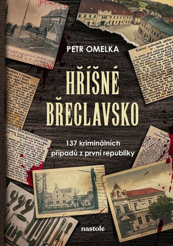 Hříšné Břeclavsko - 137 kriminálních případů z první republiky