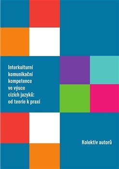Interkulturní komunikační kompetence ve výuce cizích jazyků: od teorie k praxi